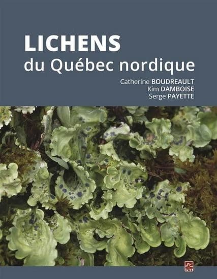 Lichens du Québec nordique (1ère édition) catherine Boudreault, Kim Damboise, Serge Payette