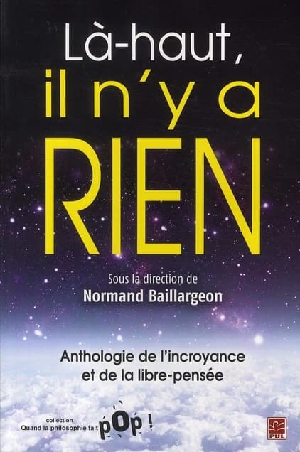 Là-haut, il n'y a rien ; anthologie de l'incroyance et de la libre-pensée