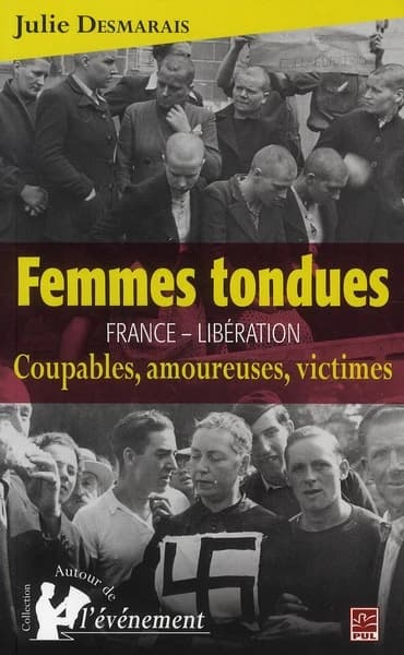 Femmes tondues : France - Libération : coupables, amoureuses, victimes