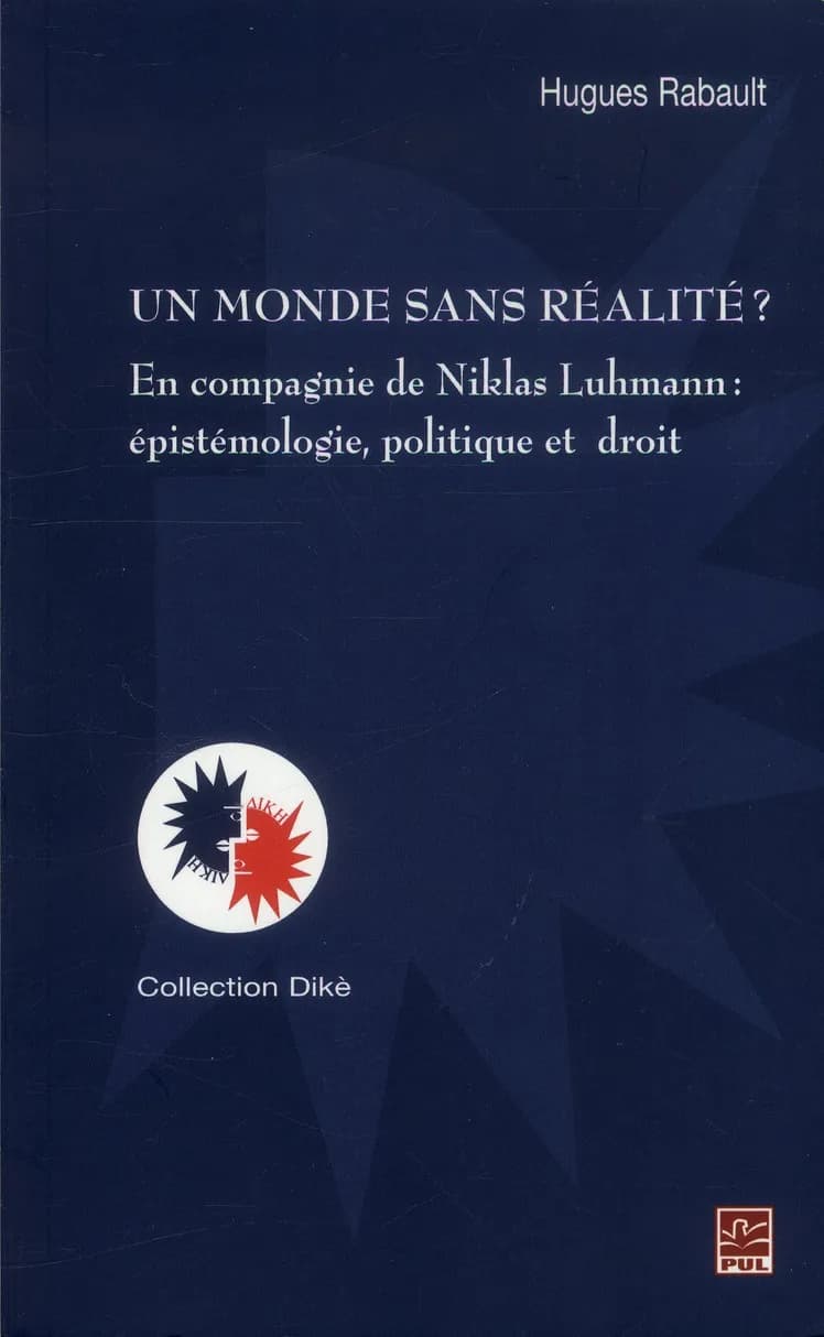 Un monde sans réalité ? : en compagnie de Niklas Luhmann : épistémologie, politique et droit