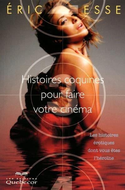 Histoires coquines pour faire votre cinéma ; les histoires érotiques dont vous êtes l'héroïne