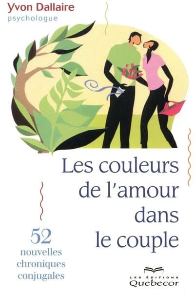 Les couleurs de l'amour dans le couple : 52 nouvelles chroniques conjugales