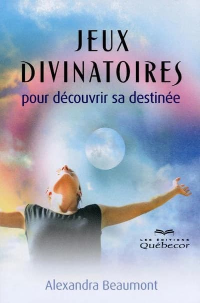 Jeux divinatoires pour découvrir sa destinée (3e éd.) Alexandra Beaumont