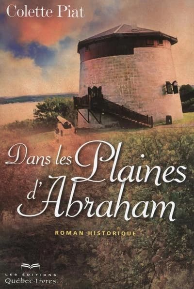 Dans les plaines d'Abraham : roman historique