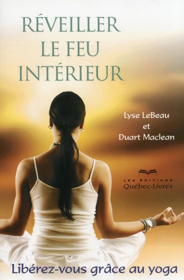 Réveiller le feu intérieur (3e éd.) Lyse Lebeau et Duart Maclean ; traduit de l'anglais par Annick Bengle