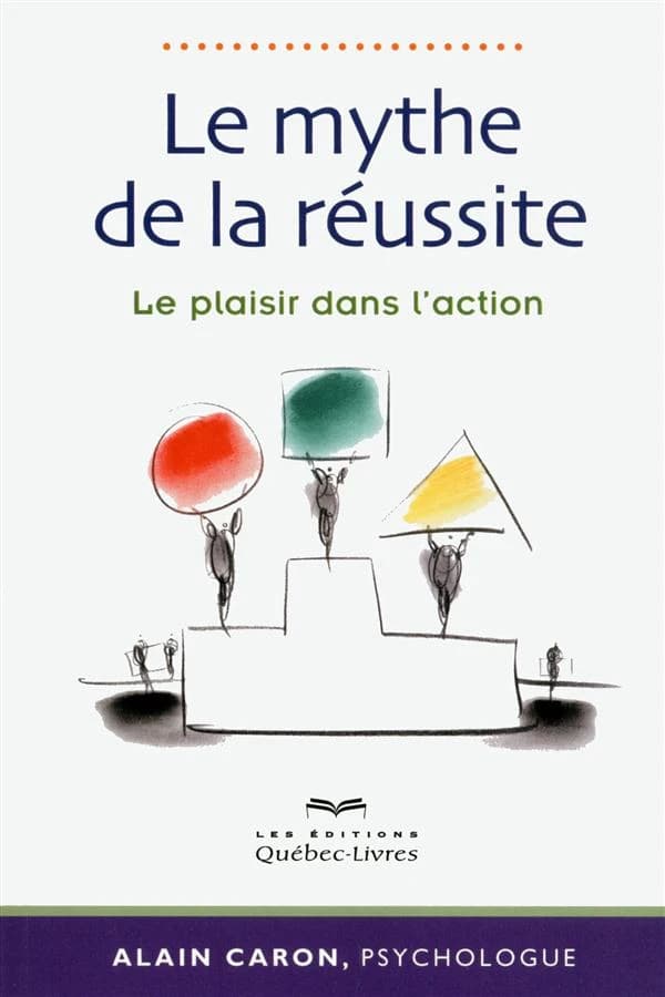 Le mythe de la réussite (2e éd.) Alain Caron,...