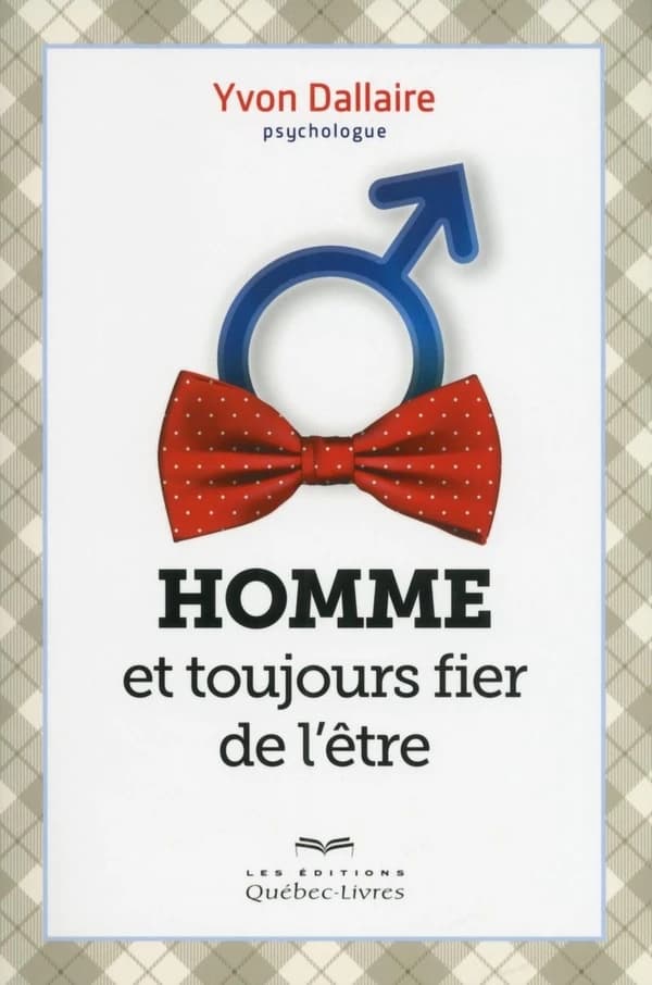 Homme et toujours fier de l'être ([Nouvelle éd.]) Yvon Dallaire,...
