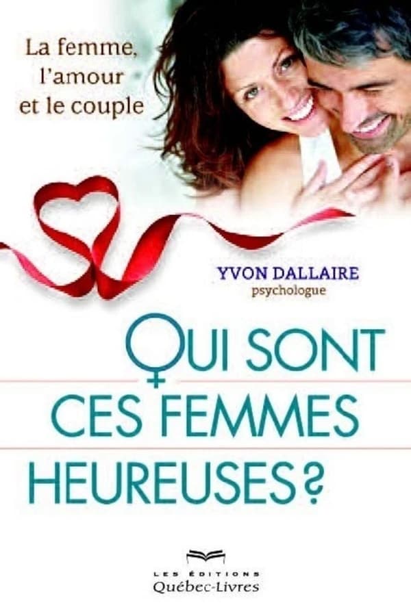 Qui sont ces femmes heureuses ? : la femme, l'amour et le couple