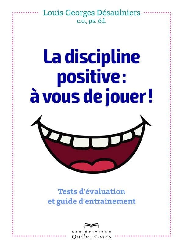 La discipline positive : à vous de jouer ! : tests d'évaluation et guide d'entraînement