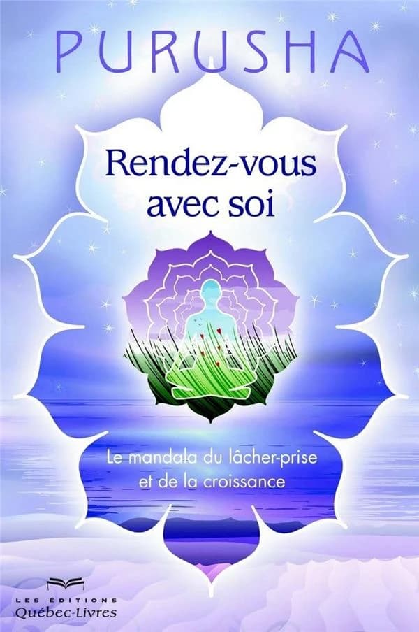 Rendez-vous avec soi : le mandala du lâcher-prise et de la croissance (2e éd.) Purusha
