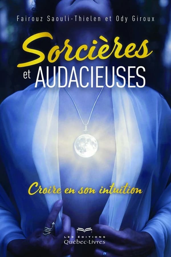 Sorcières et audacieuses : croire en son intuition