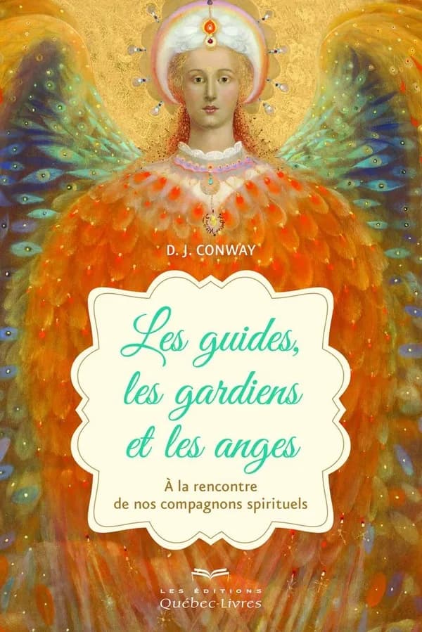 Les guides, les gardiens et les anges : à la rencontre de nos compagnons spirituels