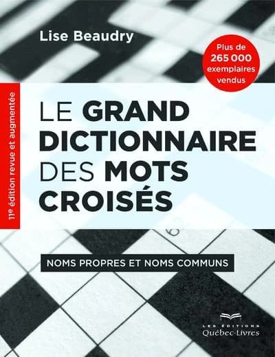 Le grand dictionnaire des mots croisés : noms propres et noms communs (11e éd. revue et augmentée)