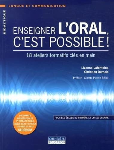 Enseigner L'oral, C'est Possible! : 18 Ateliers Formatifs Clés en Main