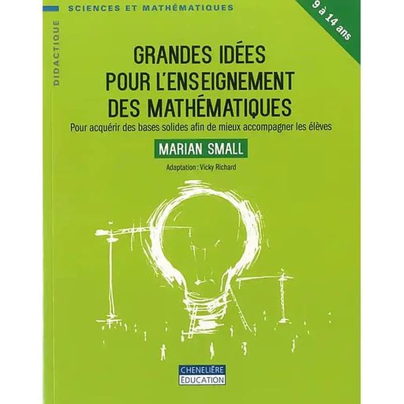 Grandes idées pour l'enseignement mathématiques : Pour acquérir des bases solides afin de mieux accompagner les élèves