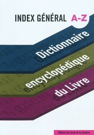 Dictionnaire encyclopédique du livre : A-Z