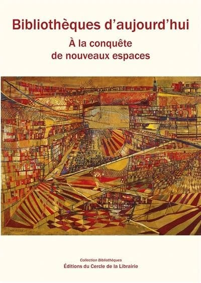 Bibliothèques d'aujourd'hui : à la conquête de nouveaux espaces (Nouvelle éd.) sous la direction de Marie-Françoise Bisbrouck ; préface d' Anne Verneuil et Christophe Pérales