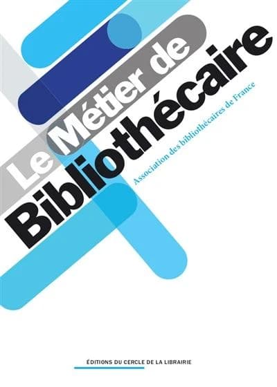 Le métier de bibliothécaire (13e éd. mise à jour) Association des bibliothécaires de France ; sous la direction de Charlotte Henard ; avec le concours de Romain Gaillard, Coline Renaudin et Mélanie Villenet-Hamel
