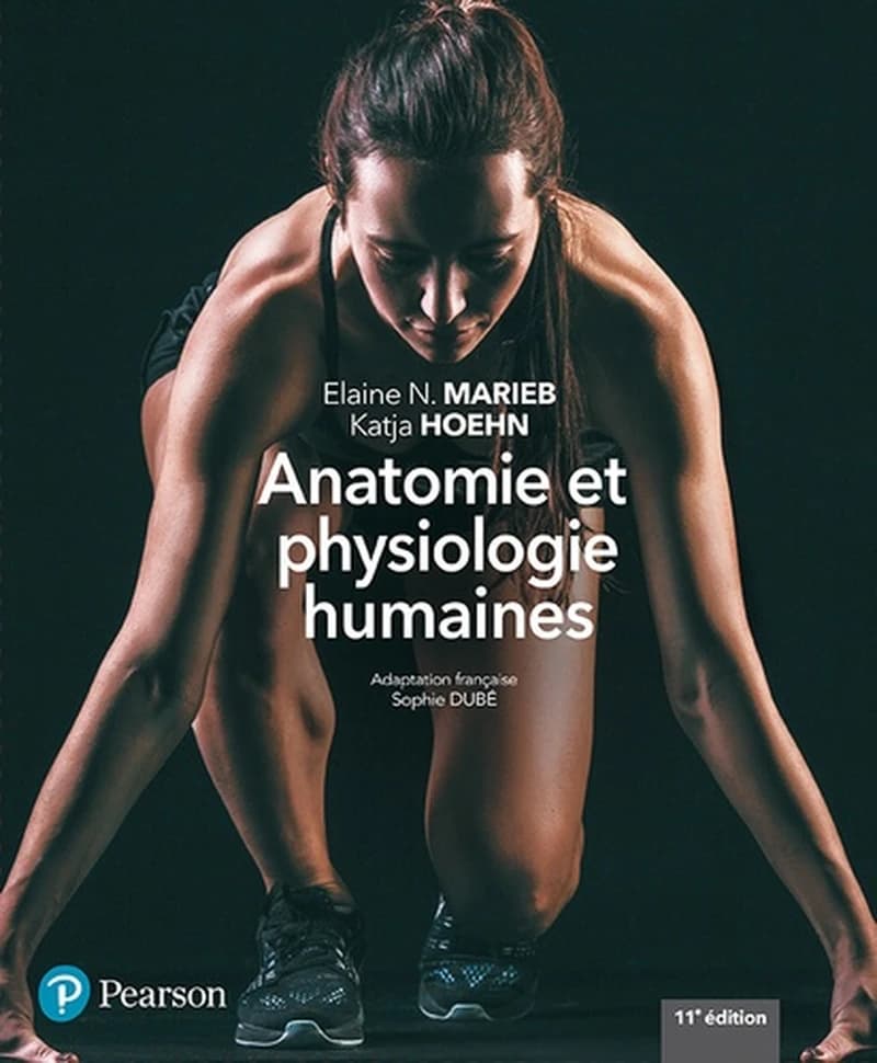 Anatomie et physiologie humaines (11e éd.) Elaine N. Marieb, Katja Hoehn ; adaptation française Sophie Dubé