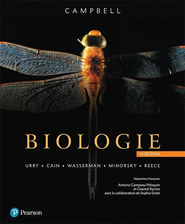 Campbell biology (11e éd.) Lisa A. Urry... [et al.] ; adaptation française Antoine Campeau-Péloquin et Chantal Racine ; avec la collaboration de Sophie Dubé