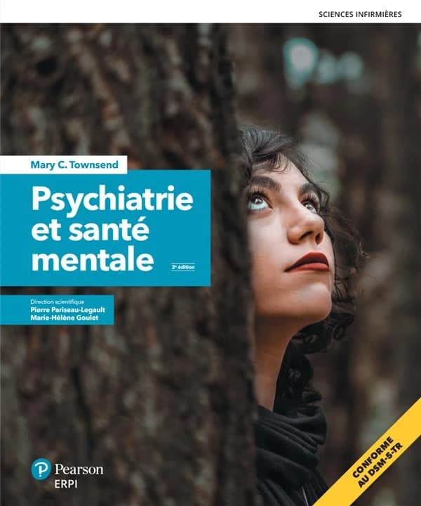 Psychiatrie et santé mentale (3e éd.) Karyn I. Morgan, Mary C. Townsend ; direction scientifique Pierre Pariseau-Legault, Marie-Hélène Goulet