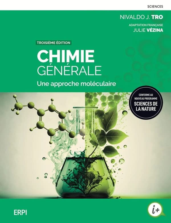 Chimie générale : une approche moléculaire (3 éd.) Nivaldo J. Tro ; adaptation française Julie Vézina,...