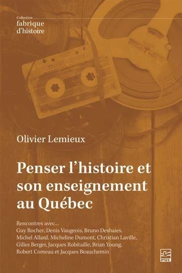 Penser l'histoire et son enseignement au Québec : Rencontres avec...