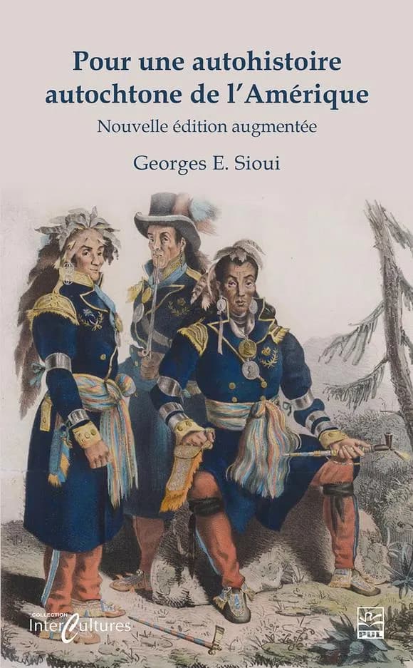 Pour une autohistoire amérindienne : essai sur les fondements d'une morale sociale (Nouvelle édition augmentée) Georges E. Sioui ; préface de Bruce G. Trigger