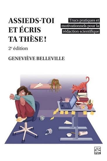 Assieds-toi et écris ta thèse ! : Trucs pratiques et motivationnels pour la rédaction scientifique
