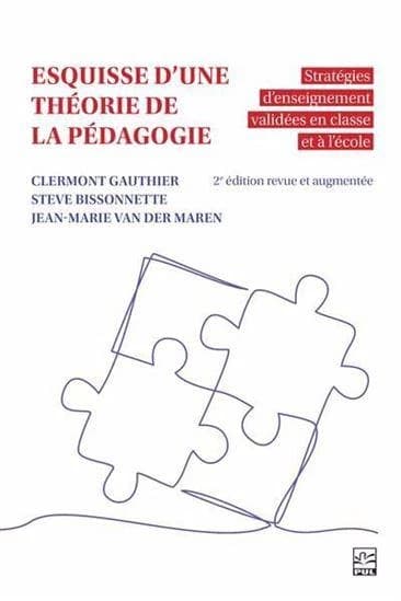 Esquisse d'une théorie de la pédagogie : Stratégies d'enseignement validées en clase et à l'école (2e édition)