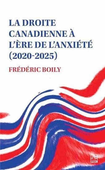 La droite canadienne à l'ère de l'anxiété (2020-2025)