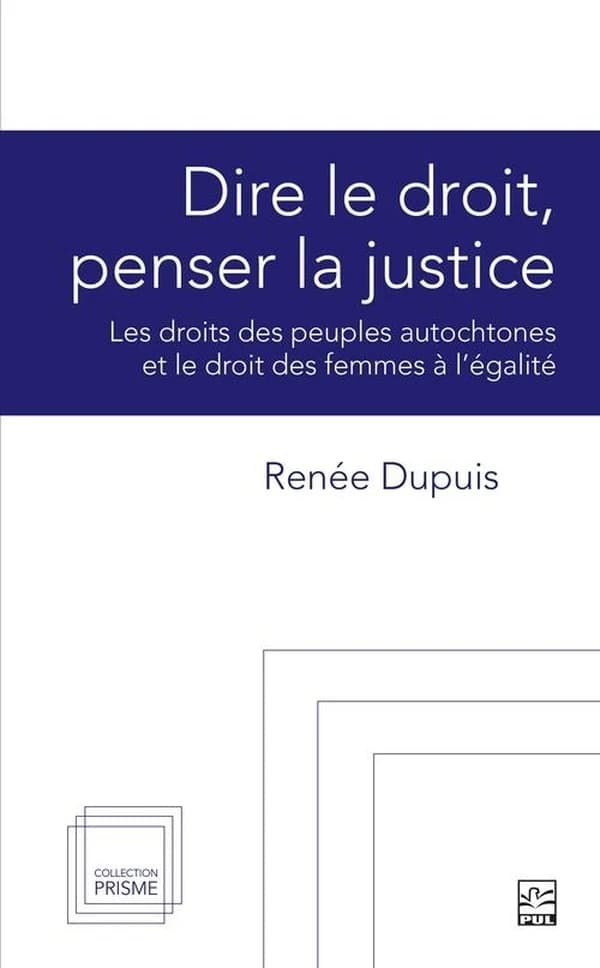 Dire le droit, penser la justice : les droits des peuples autochtones et le droit des femmes à l'égalité
