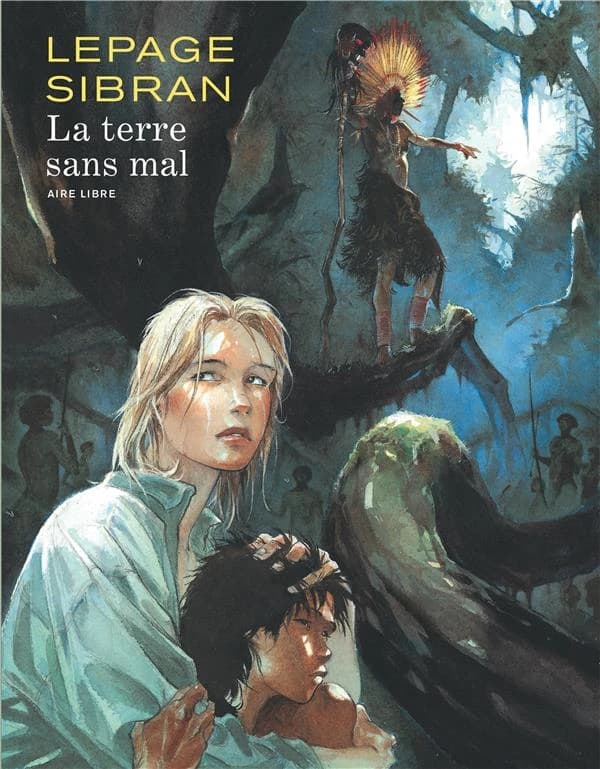 La terre sans mal (Nouvelle édition) scénario Sibran ; illustrations et couleurs Lepage