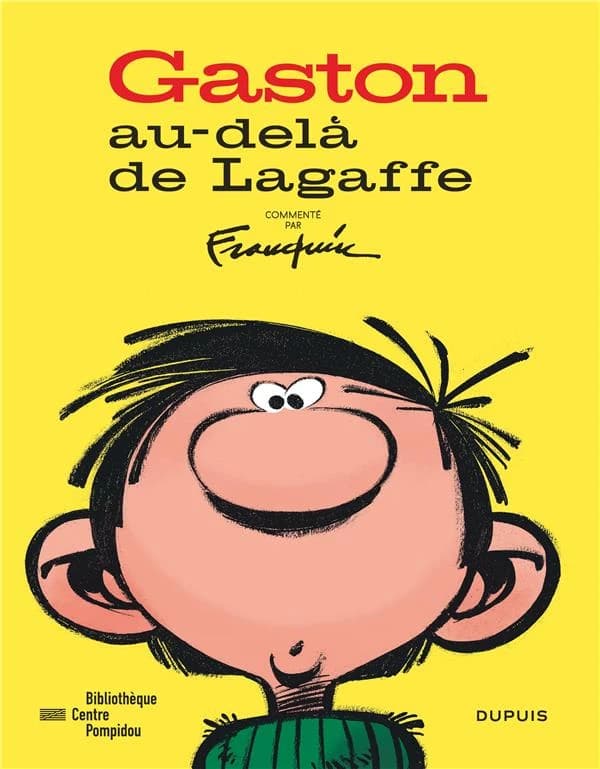 Gaston : au-delà de Lagaffe : [exposition, Paris, Centre Pompidou, Bibliothèque publique d'information, 7 décembre 2016-10 avril 2017]
