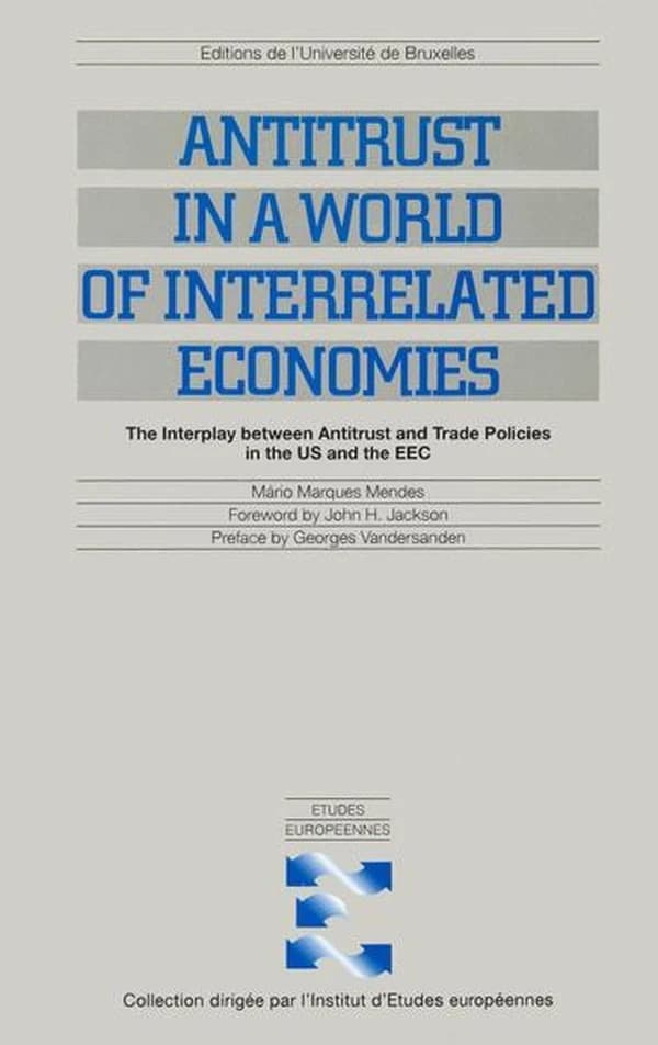 Antitrust in a World of Interrelated Economies : The Interplay between Antitrust and Trade Policies in the US and the EEC