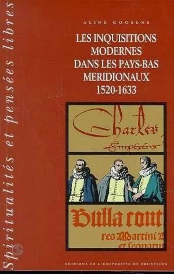 Les inquisitions modernes dans les Pays-Bas méridionaux : 1520-1633. T. 1, La législation