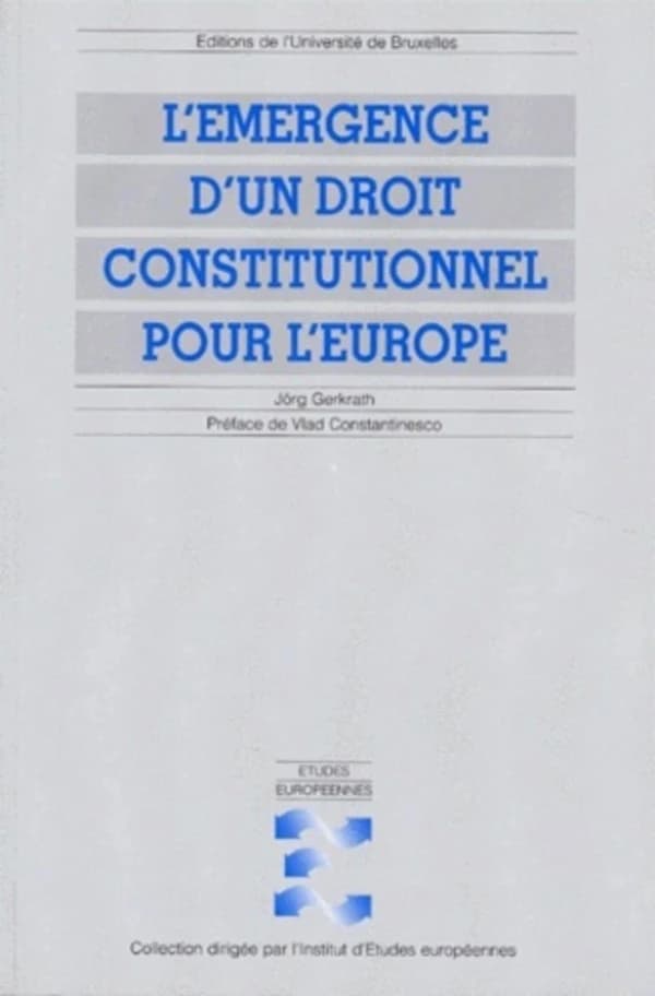 L'émergence d'un droit constitutionnel pour l'Europe : modes de formation et sources d'inspiration de la constitution des Communautés et de l'Union européenne