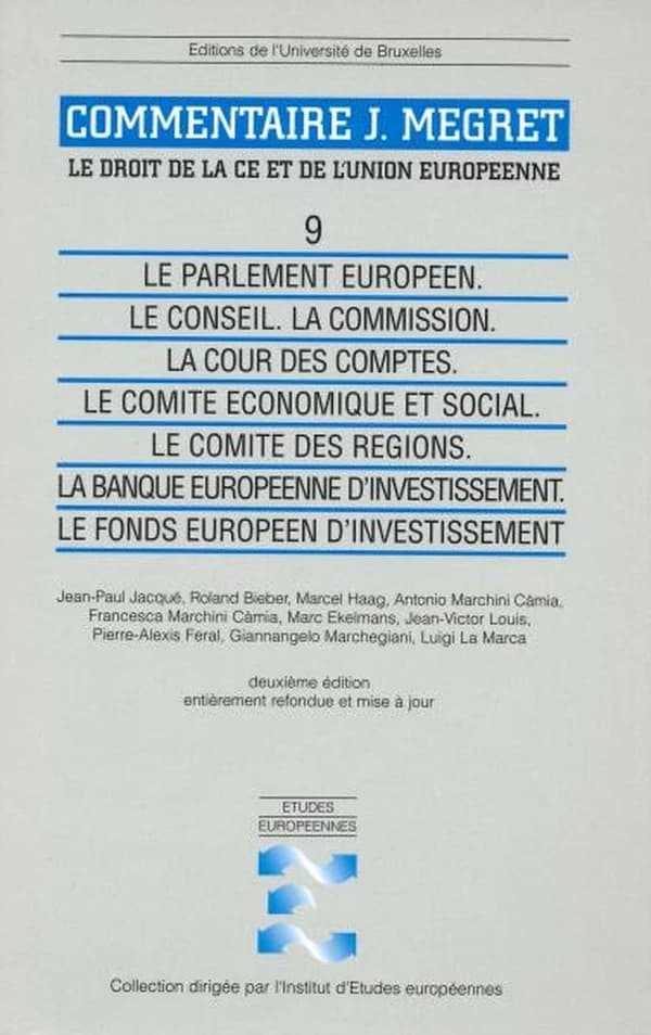 Le droit de la CE et de l'Union européenne : commentaire J. Megret. 9, Le Parlement européen, le Conseil, la Commission, la Cour des comptes, le Comité économique et social, le Comité des régions, la Banque européenne d'investissement, le Fonds européen d