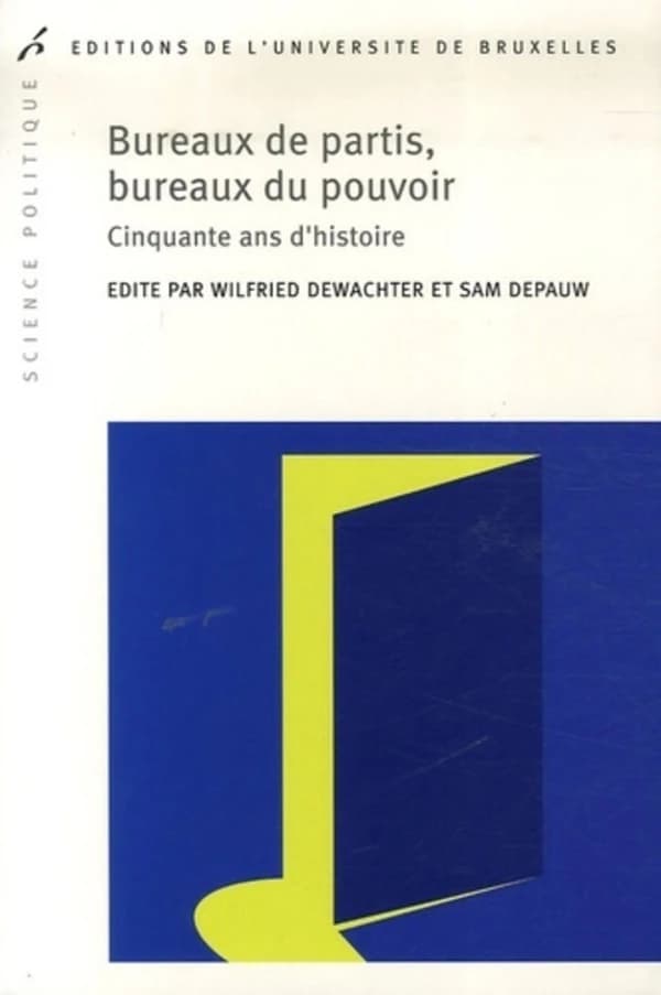 Bureaux de partis, bureaux de pouvoir : cinquante ans d'histoire