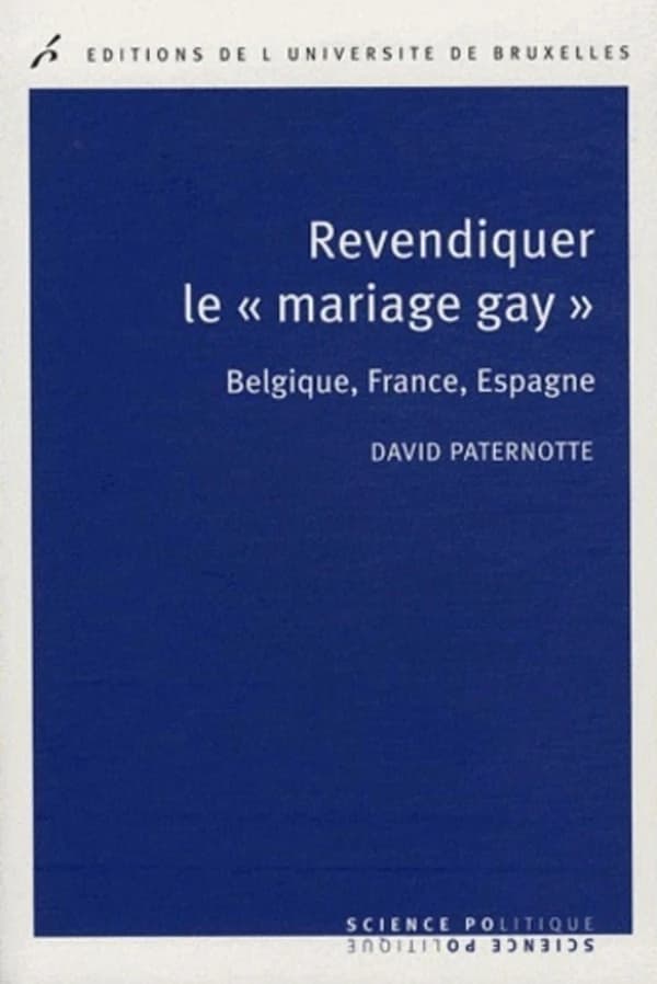 Revendiquer le mariage gay : Belgique, France, Espagne