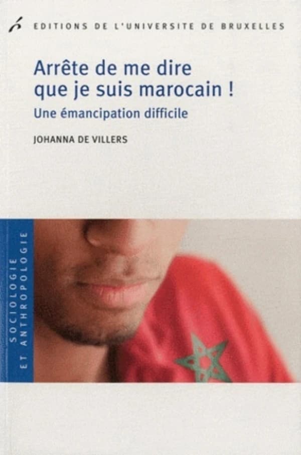 Arrête de me dire que je suis marocain ! : une émancipation difficile