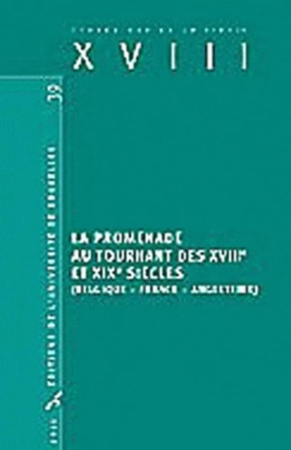 La promenade au tournant des XVIIIe et XIXe siècles : Belgique, France, Angleterre