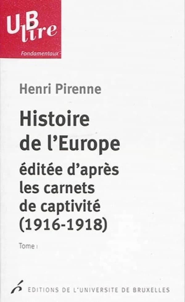 Histoire de l'Europe : Éditée d?après les carnets de captivité (1916-1918), suivie des Souvenirs de captivité (1916-1918). 2 vols