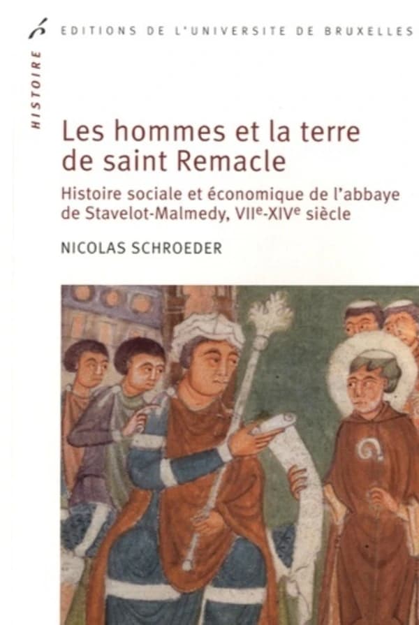 Les hommes et la terre de saint Remacle : histoire sociale et économique de l'abbaye de Stavelot-Malmedy, VIIe-XIVe siècle