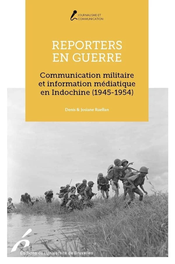 Reporters en guerre : communication militaire et information médiatique en Indochine, 1945-1954