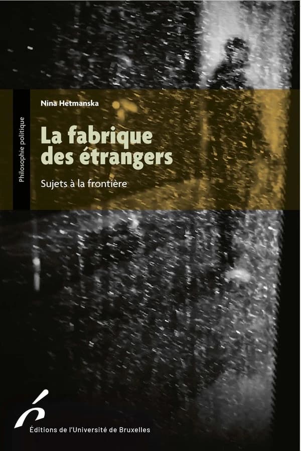 La fabrique des étrangers : sujets à la frontières