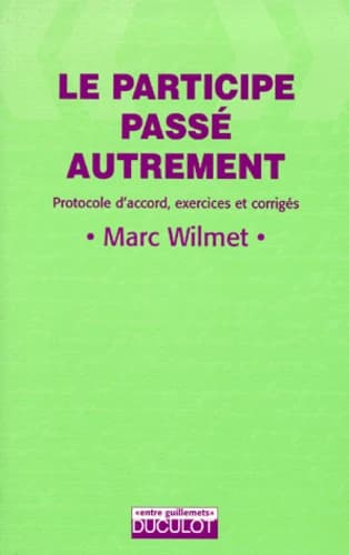 Le participe passé autrement : protocole d'accord, exercices et corrigés