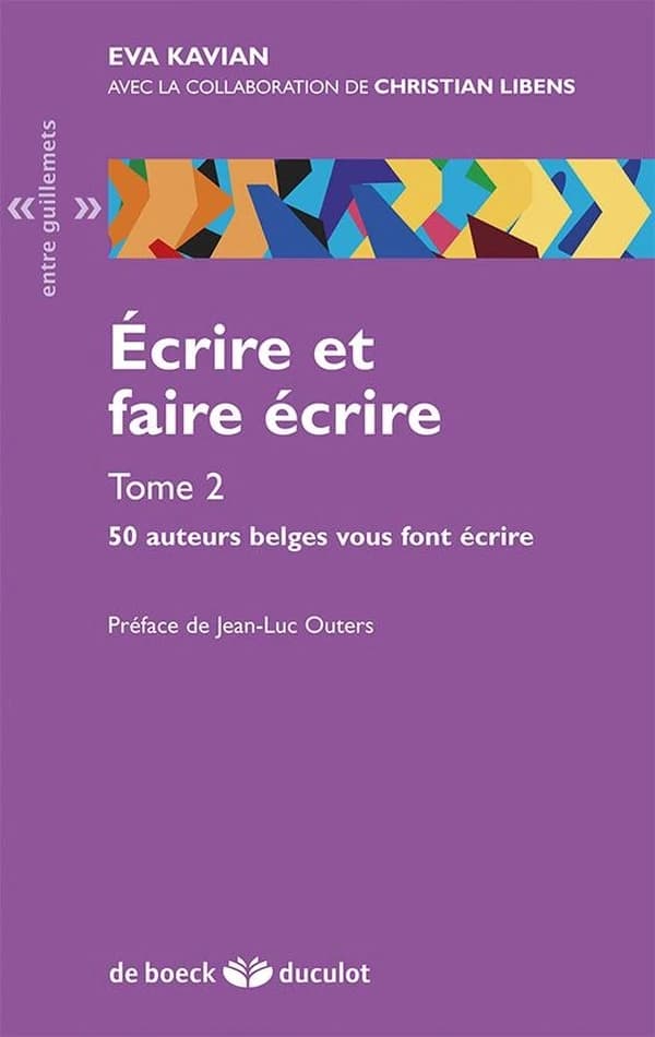 Écrire et faire écrire. Tome 2, 50 auteurs belges vous font écrire
