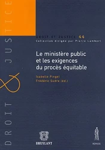 Le ministère public et les exigences du procès équitable : actes du Colloque du 15 novembre 2002