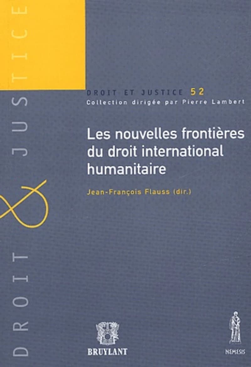 Les nouvelles frontières du droit international humanitaire : actes du colloque du 12 avril 2002